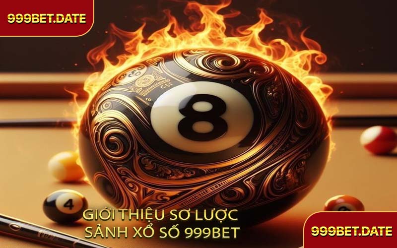 Giới Thiệu Sơ Lược Sảnh Xổ Số 999Bet