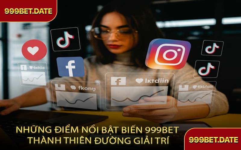 Những Điểm Nổi Bật Biến 999Bet Thành Thiên Đường Giải Trí