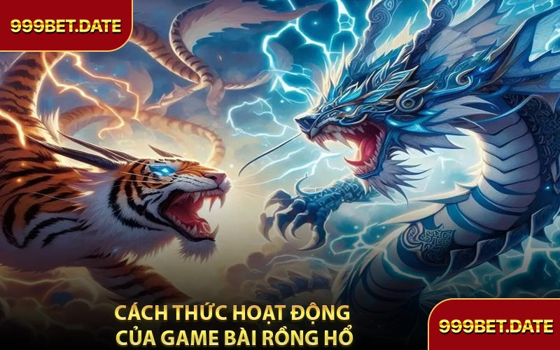 Cách Thức Hoạt Động Của Game Bài Rồng Hổ