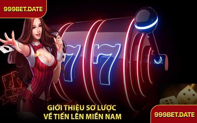 Giới Thiệu Sơ Lược Về Tiến Lên Miền Nam