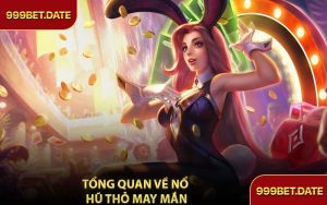 Tổng Quan Về Nổ Hũ Thỏ May Mắn
