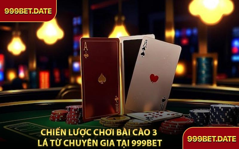 Chiến Lược Chơi Bài Cào 3 Lá Từ Chuyên Gia Tại 999Bet