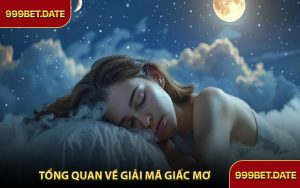 Tổng Quan Về Giải Mã Giấc Mơ